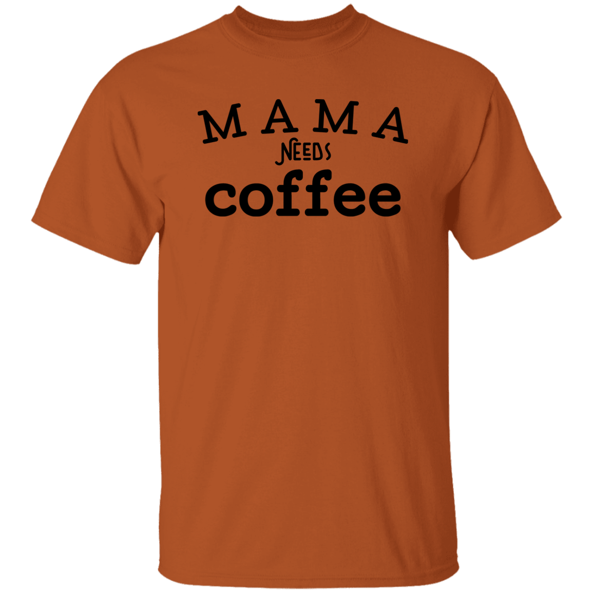 Mama needs Coffee T-Shirt