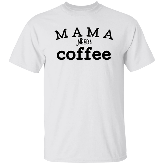 Mama needs Coffee T-Shirt