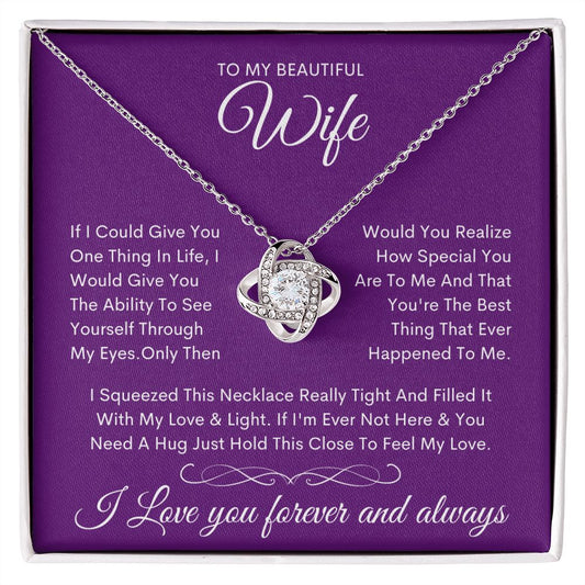 To My Beautiful Wife | If I could give you  (Love Knot Necklace)